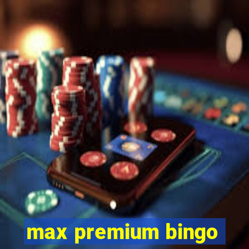 max premium bingo